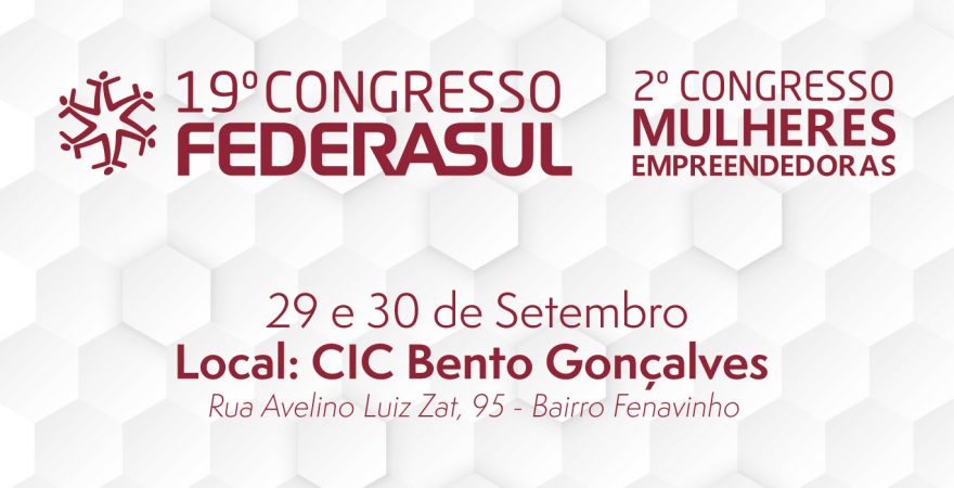 Congresso Federasul nos dias 29 e 30.09.23 na CIC Bento Gonçalves